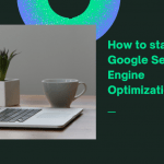 How to start Google Search Engine Optimization (SEO)?